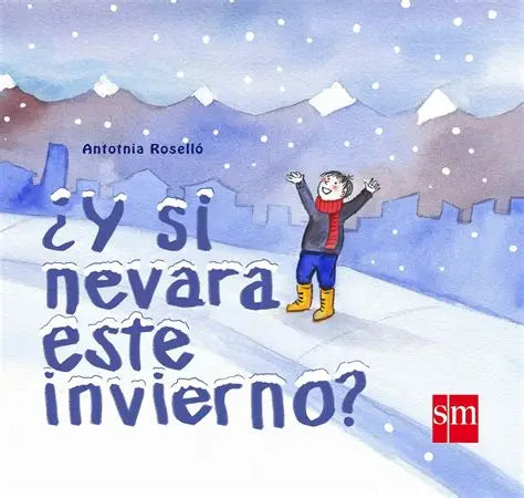 ¿Y si nevara este invierno? - Antonia Roselló - SM - Libro Nuevo (Tapa Dura)