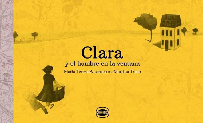 Clara y el hombre en la ventana - María Teresa Andruetto - Limonero - Libro Nuevo (Tapa Dura)