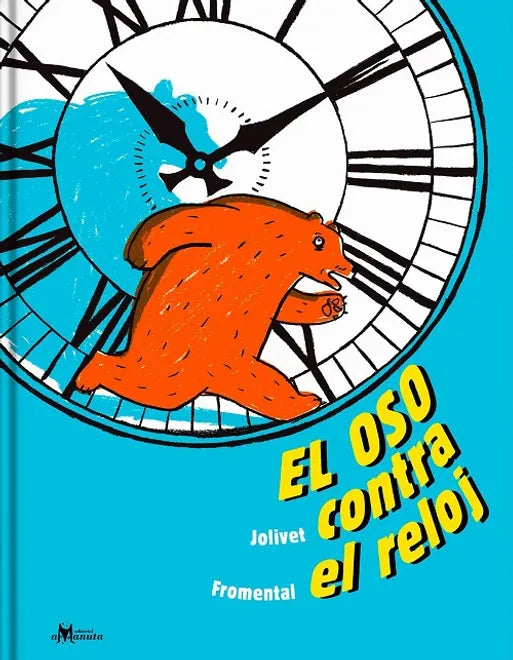 El oso contra el reloj - Jolivet Fromental - Amanuta - Libro Nuevo (Tapa Dura)