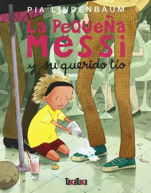 La pequeña Messi y su querido Lio - Pia Lindenbaum - Takatuka - Libro Nuevo (Tapa Dura)