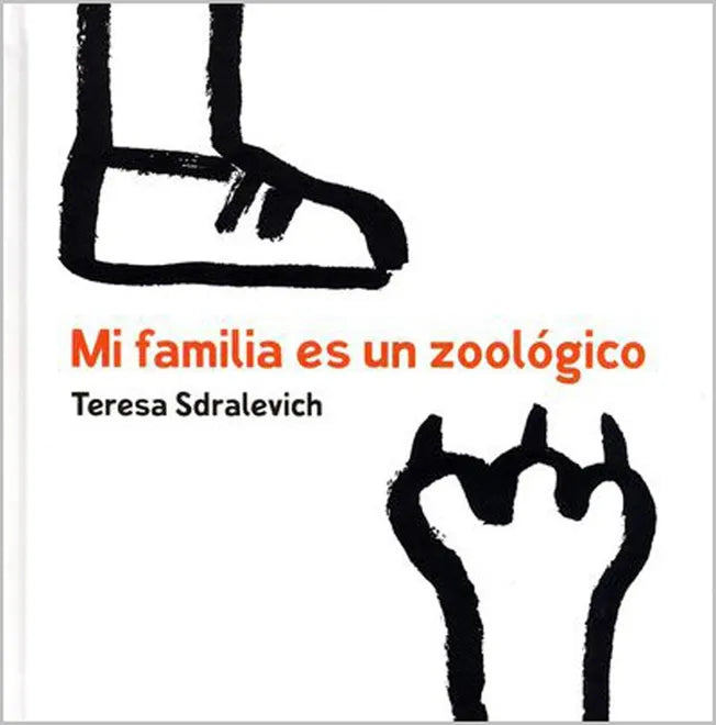 Mi familia es un zoológico - Teresa Sdralevich - FCE - Libro Nuevo (Tapa Dura)