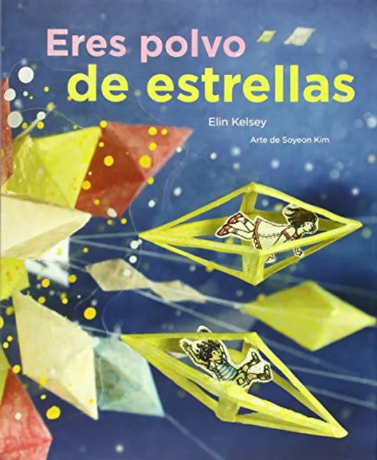 Eres polvo de estrellas - Elin Kelsey - Flamboyant - Libro Nuevo (Tapa Dura)