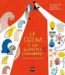 La sirena y los gigantes enamorados - Catarina Sobral - SM - Libro Nuevo (Tapa Dura)