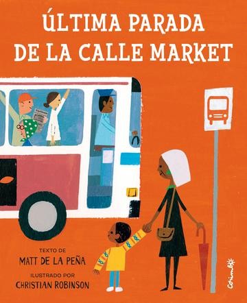 Última parada de la calle Market - Matt de la Peña - Corimbo - Libro Nuevo (Tapa Dura)