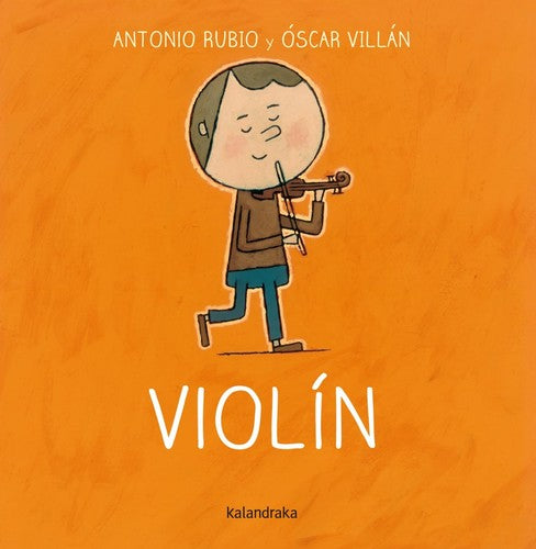Violín - Antonio Rubio - Kalandraka - Libro Nuevo (Todo Cartón)