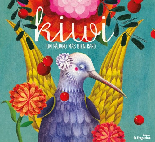 Kiwi. Un pájaro más bien raro - Susanna Isern - Fragatina - Libro Nuevo (Tapa Dura)