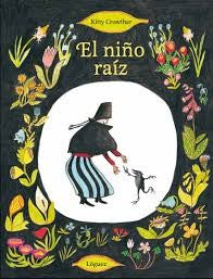 El niño raíz - Kitty Crowther - Lóguez - Libro Nuevo (Tapa Dura)