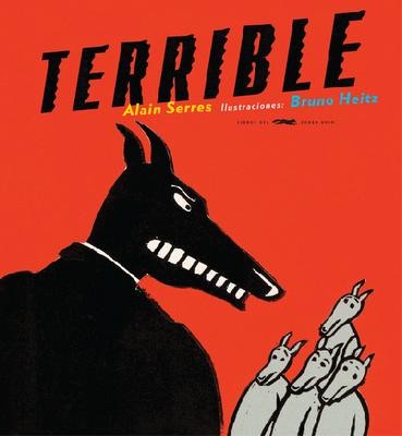 Terrible - Alain Serres - Libros del Zorro Rojo - Libro Nuevo (Tapa Dura)