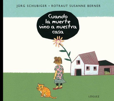 Cuando la muerte vino a nuestra casa - Jurg Schubiger - Lóguez - Libro Nuevo (Tapa Dura)