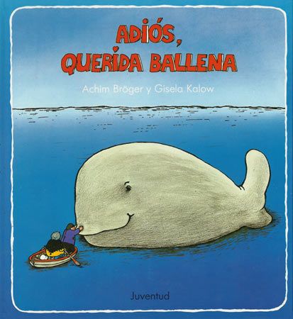 Adiós, querida ballena - Achim Bröger - Editorial Juventud - Libro Nuevo (Tapa Dura)