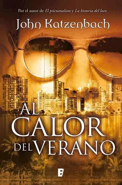 Al calor del verano - John Katzenbach - B de Bolsillo - Libro Usado (Tapa Dura)