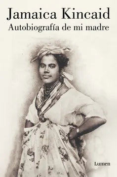 Autobiografía de mi madre - Jamaica Kincaid - Lumen - Libro Usado