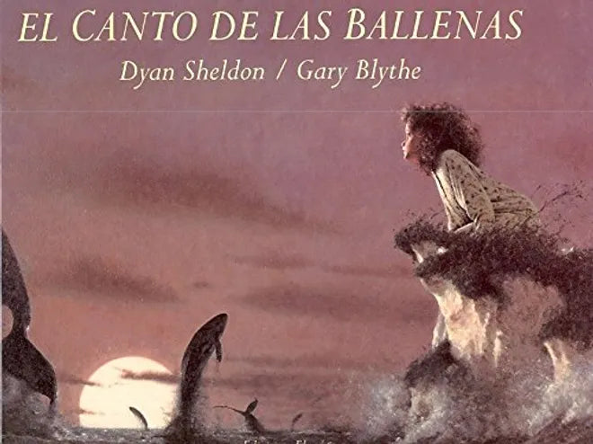 El canto de las ballenas - Dyan Sheldon y Gary Blythe- Ekaré - Libro Nuevo (Tapa Dura)