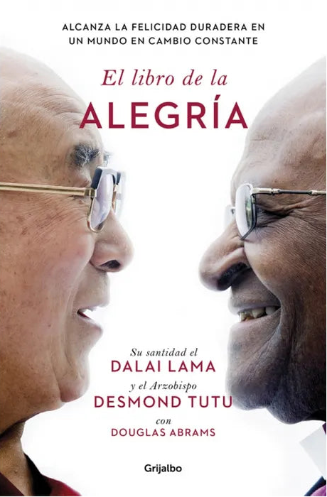 El libro de la alegría - Dalai Lama y  Desmond Tutu con Douglas Abrams - Grijalbo - Libro Usado