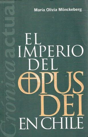 El imperio del Opus Dei en Chile - María Olivia Monckeberg - Ediciones B - Tapa Blanda - Libro Usado