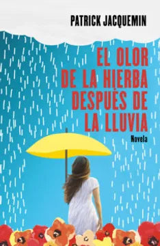 El olor de la hierba después de la lluvia - Patrick Jacquemin - Grijalbo - Libro Usado