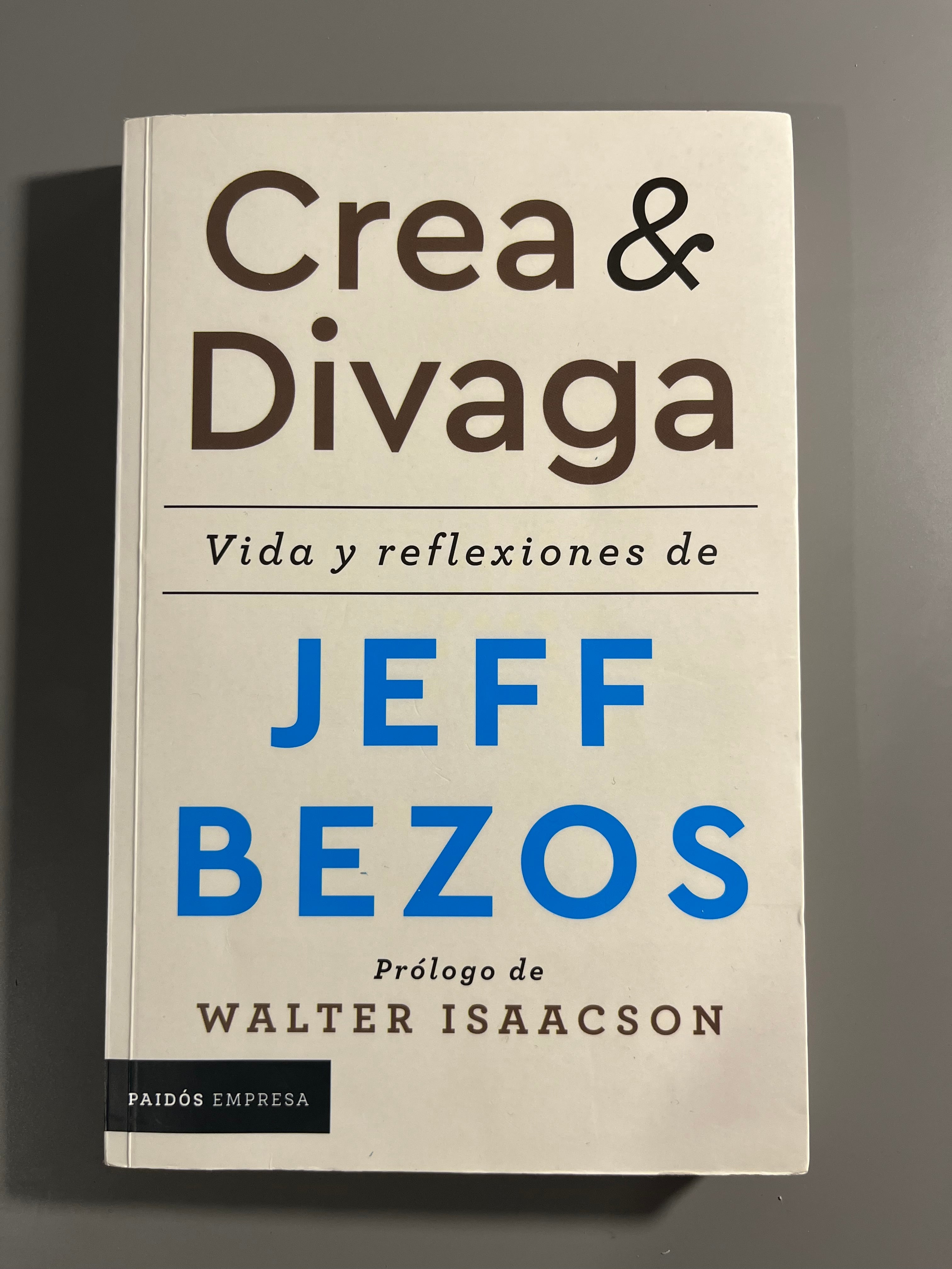 Crea y divaga - Jeff Bezos (Paidós)