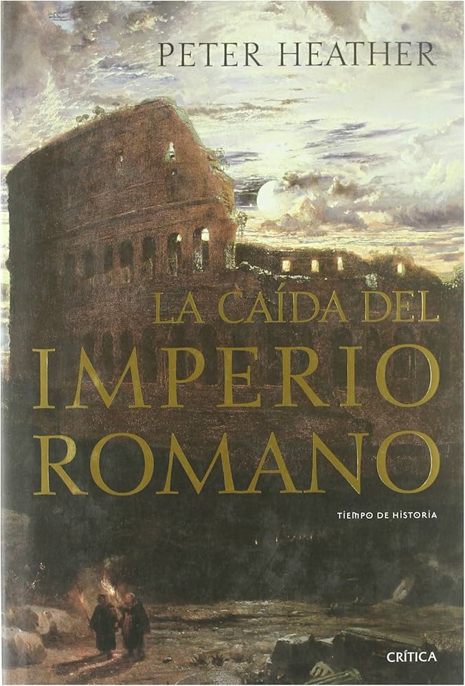 La caída del imperio romano - Peter J. Heather - Crítica - Libro Nuevo (Tapa Dura)