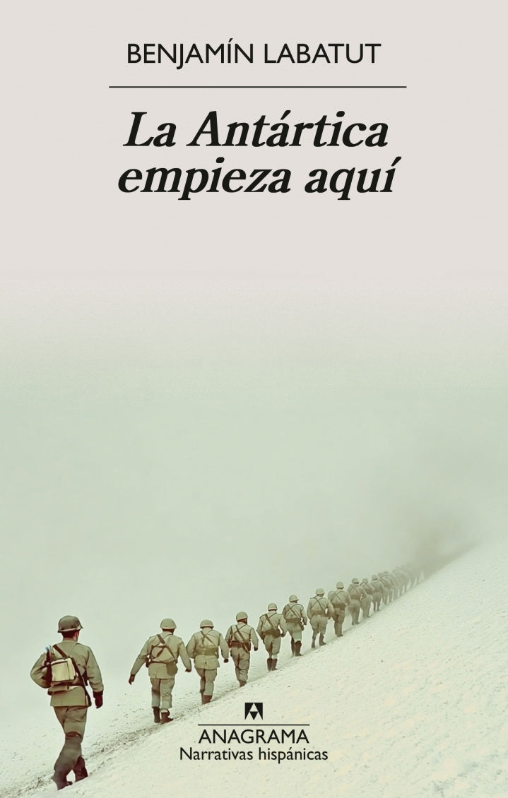 La Antártica empieza aquí - Benjamín Labatut - Anagrama - Libro Nuevo