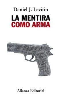 La mentira como arma - Daniel J. Levitin - Alianza - Libro Nuevo