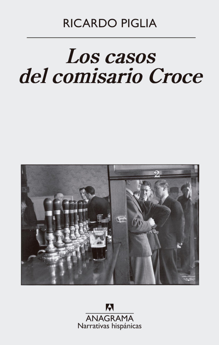Los casos del comisario Croce  - Ricardo Piglia - Anagrama  - Libro Usado