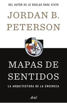 Mapas de Sentidos: La arquitectura de la creencia - Jordan Peterson - Ariel - Libro Nuevo