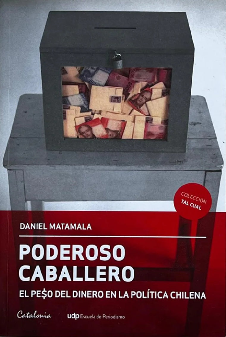 Poderoso Caballero - Daniel Matamala - Editorial Catalonia - Libro Usado