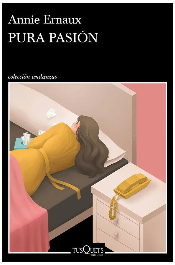 Pura pasión - Annie Ernaux - Tusquets - Libro Nuevo
