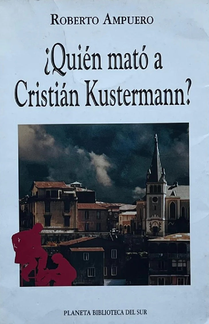 ¿Quién mató a Cristián Kunstermann? - Roberto Ampuero - Planeta - Libro Usado