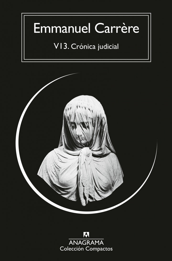 V13. Crónica judicial - Emmanuel Carrère - Anagrama - Libro Nuevo