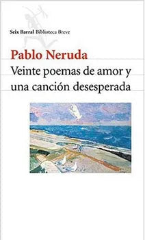 Veinte poemas de amor y una canción desesperada - Pablo Neruda - Seix Barral - Libro Usado