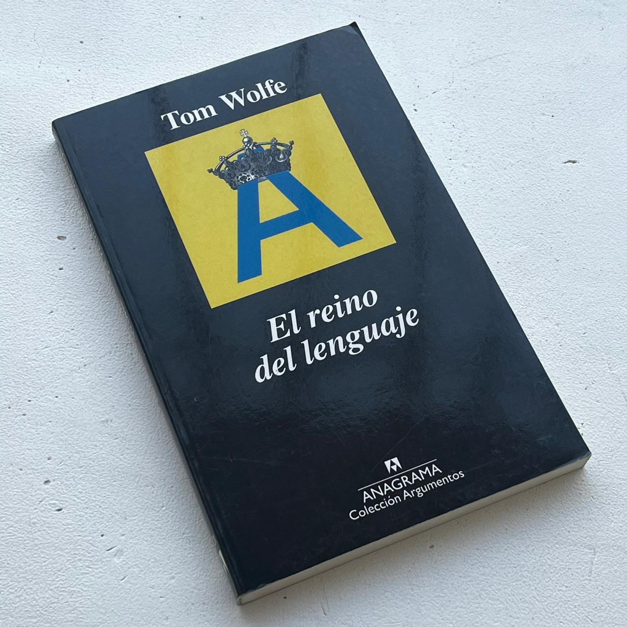 El reino del lenguaje – Tom Wolfe - Anagrama - 1° Edición - Libro Usado