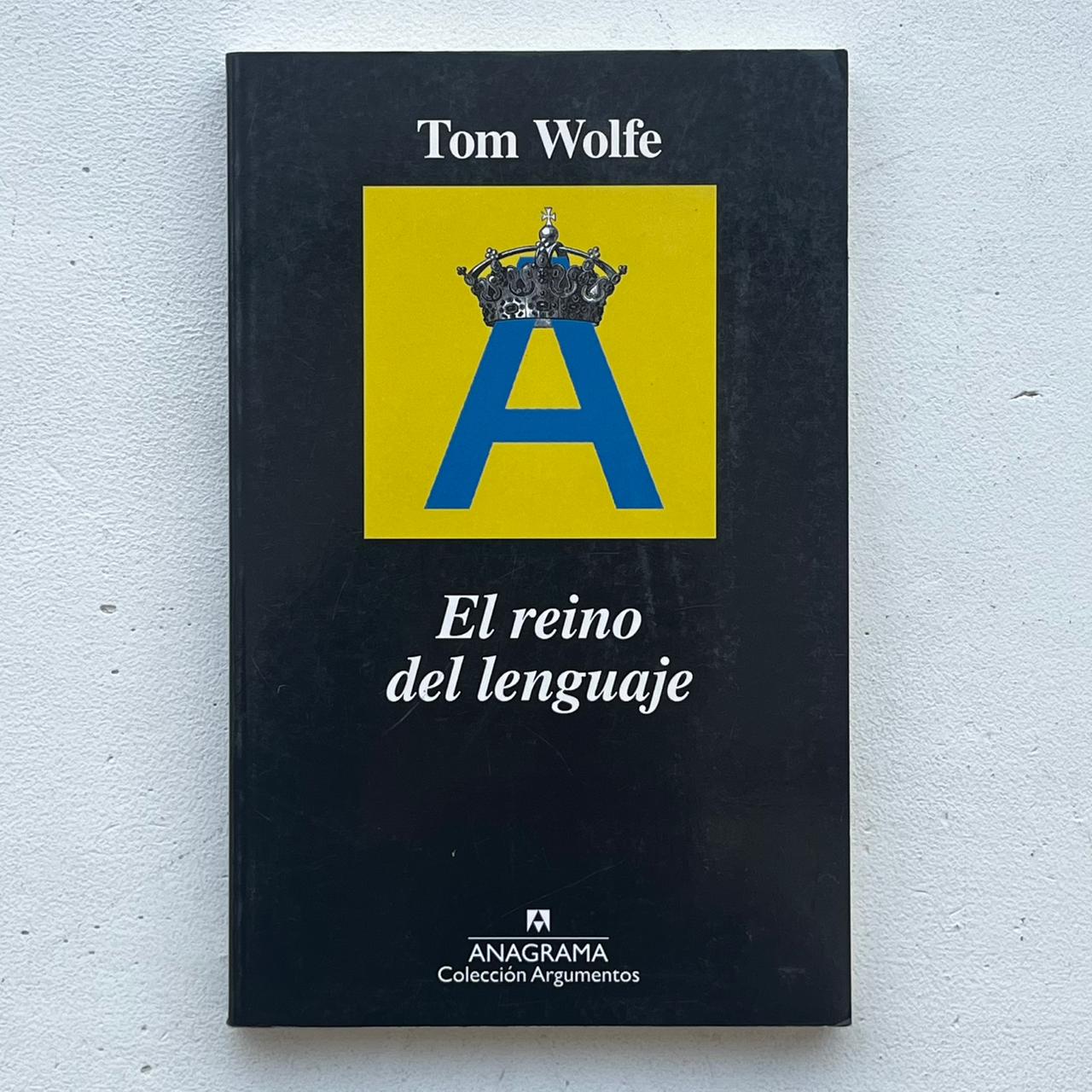 El reino del lenguaje – Tom Wolfe - Anagrama - 1° Edición - Libro Usado