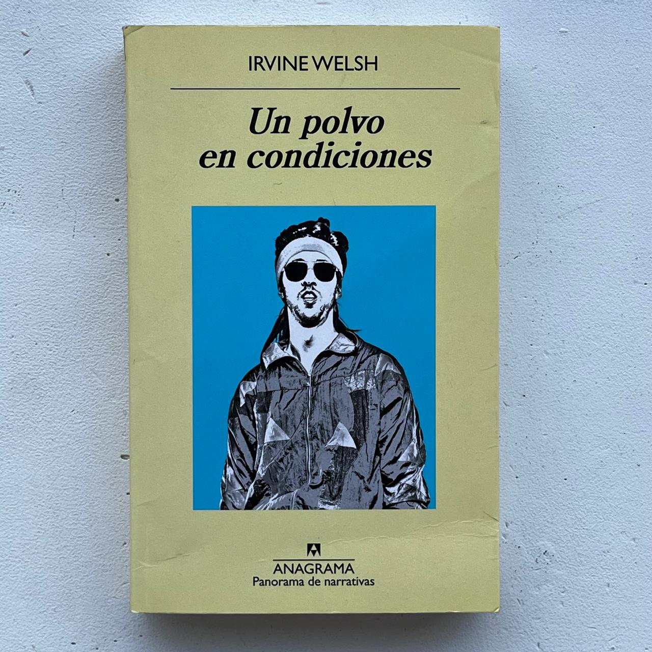 Un polvo en condiciones - Irvine Welsh - Anagrama - Tapa Blanda - Libro Usado