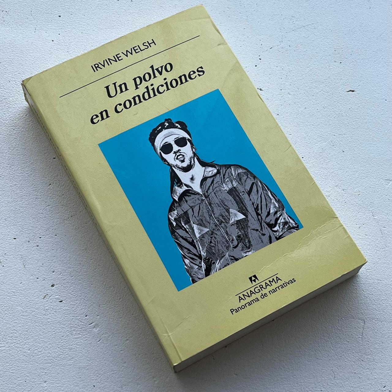 Un polvo en condiciones - Irvine Welsh - Anagrama - Tapa Blanda - Libro Usado