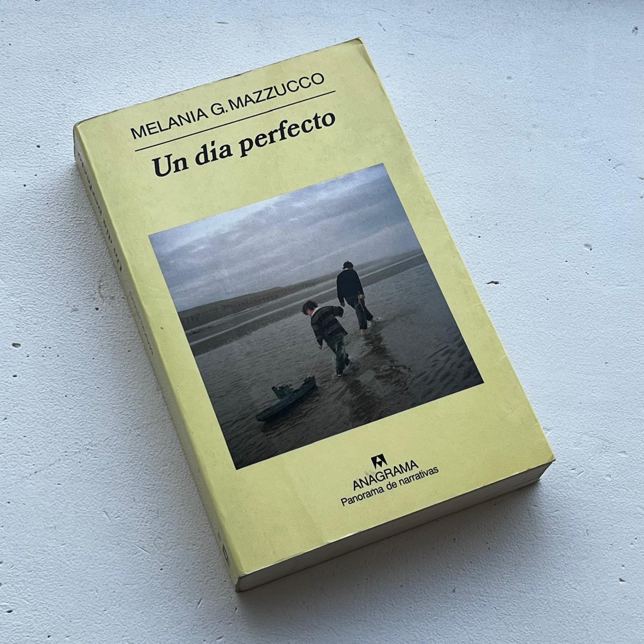 Un día perfecto – Melania Mazzucco - Editorial Anagrama - Tapa Blanda - Libro Usado