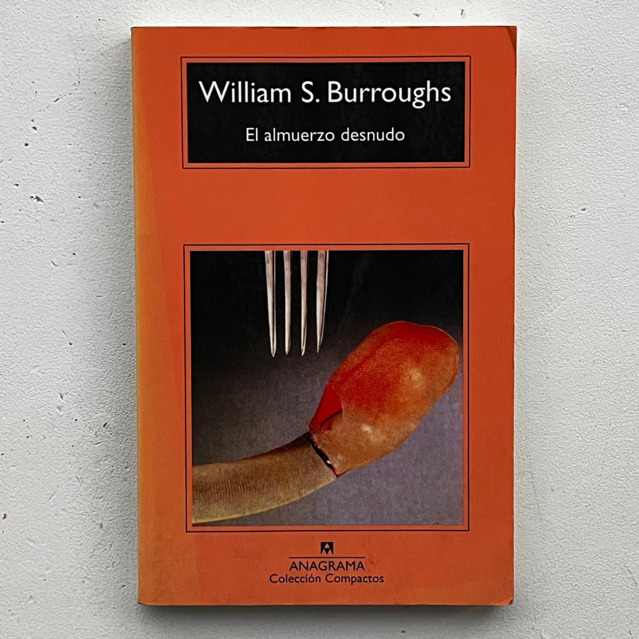 El almuerzo desnudo - William S. Burroughs - Editorial Anagrama  - Libro Usado