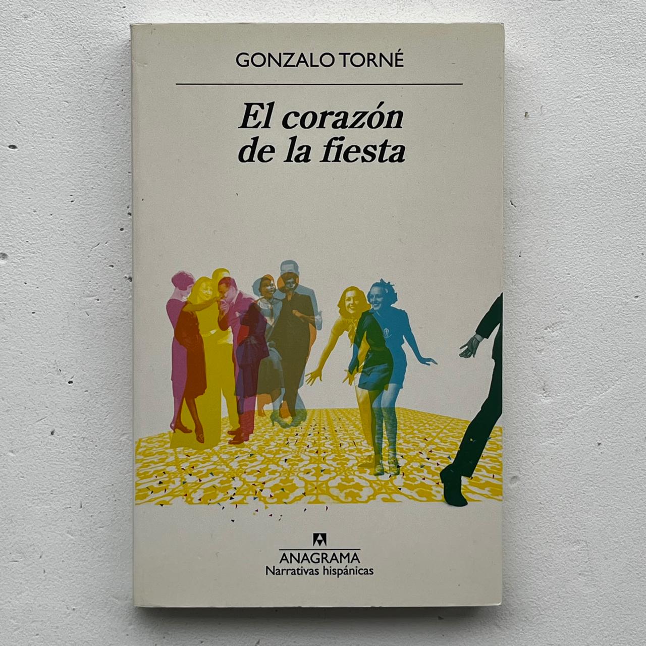 El corazón de la fiesta – Gonzalo Torné - Anagrama - Libro Usado