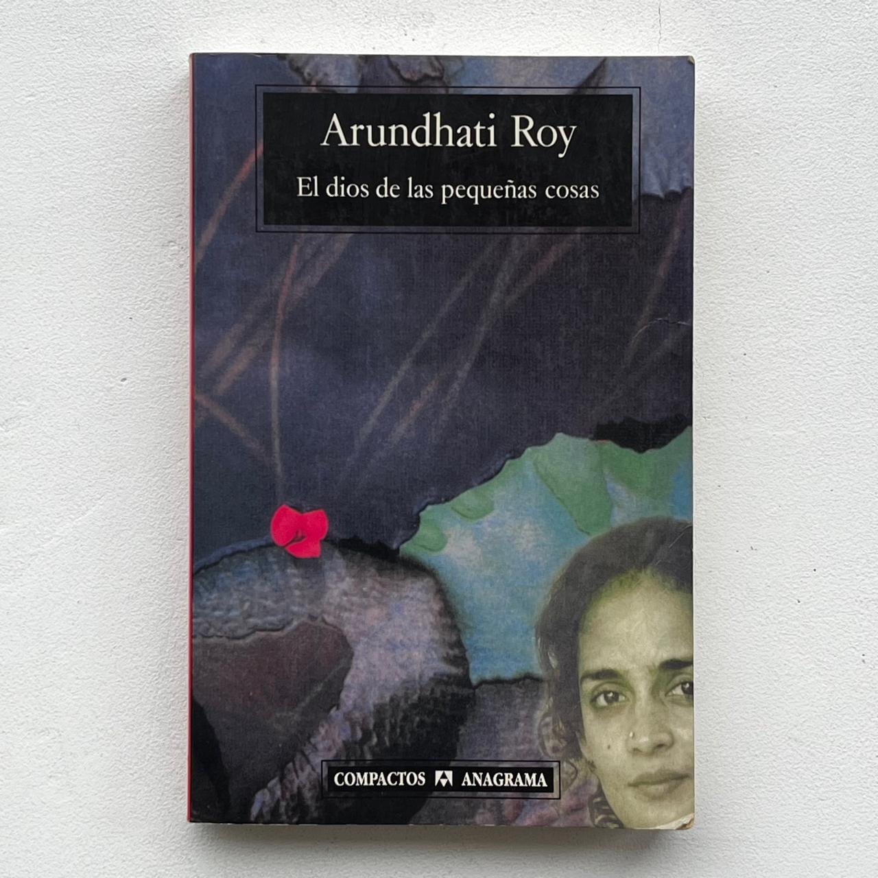El dios de las pequeñas cosas – Arundhati Roy - Anagrama - Libro Usado