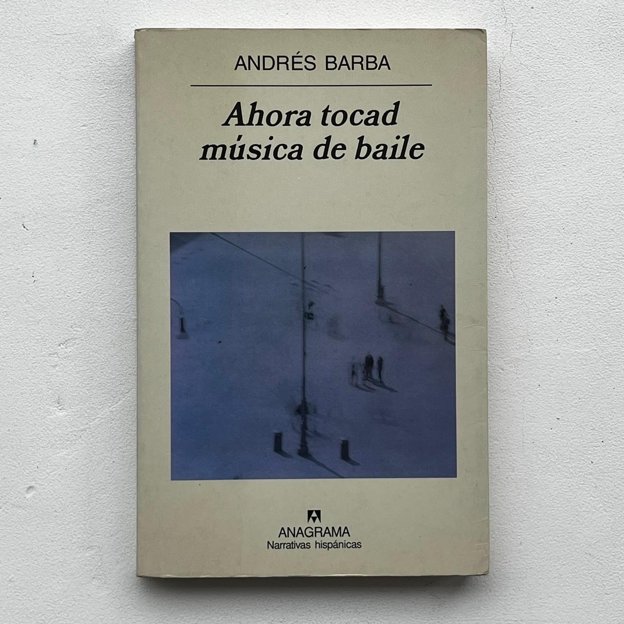 Ahora tocad música de baile - Andrés Barba  - Libro Usado