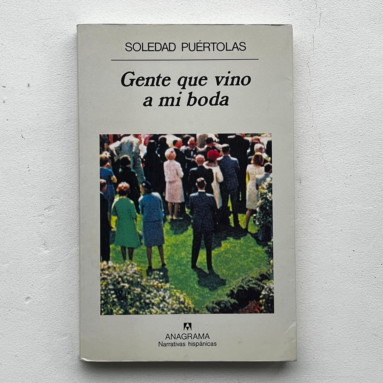 Gente que vino a mi boda – Soledad Puértolas - Anagrama - Libro Usado