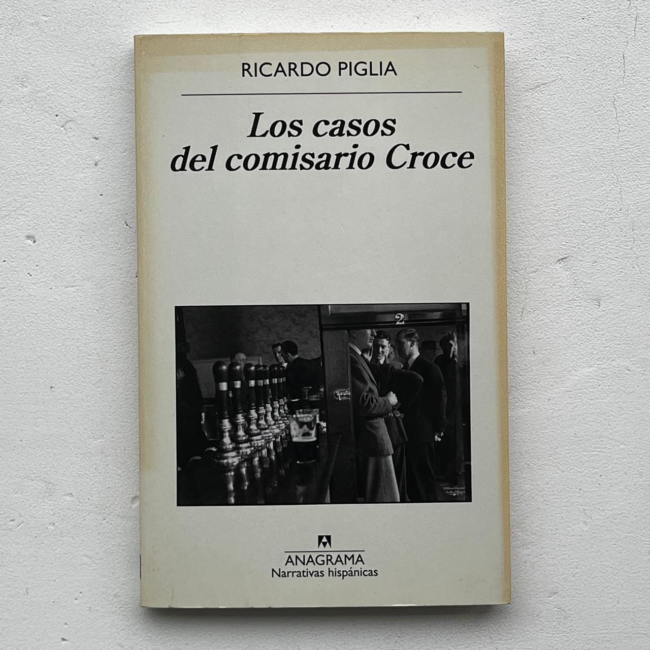 Los casos del comisario Croce  - Ricardo Piglia - Anagrama  - Libro Usado