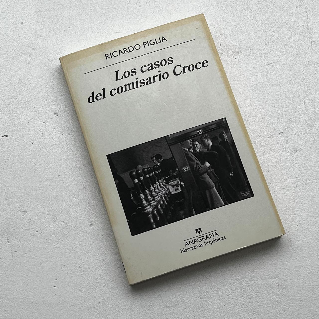 Los casos del comisario Croce  - Ricardo Piglia - Anagrama  - Libro Usado