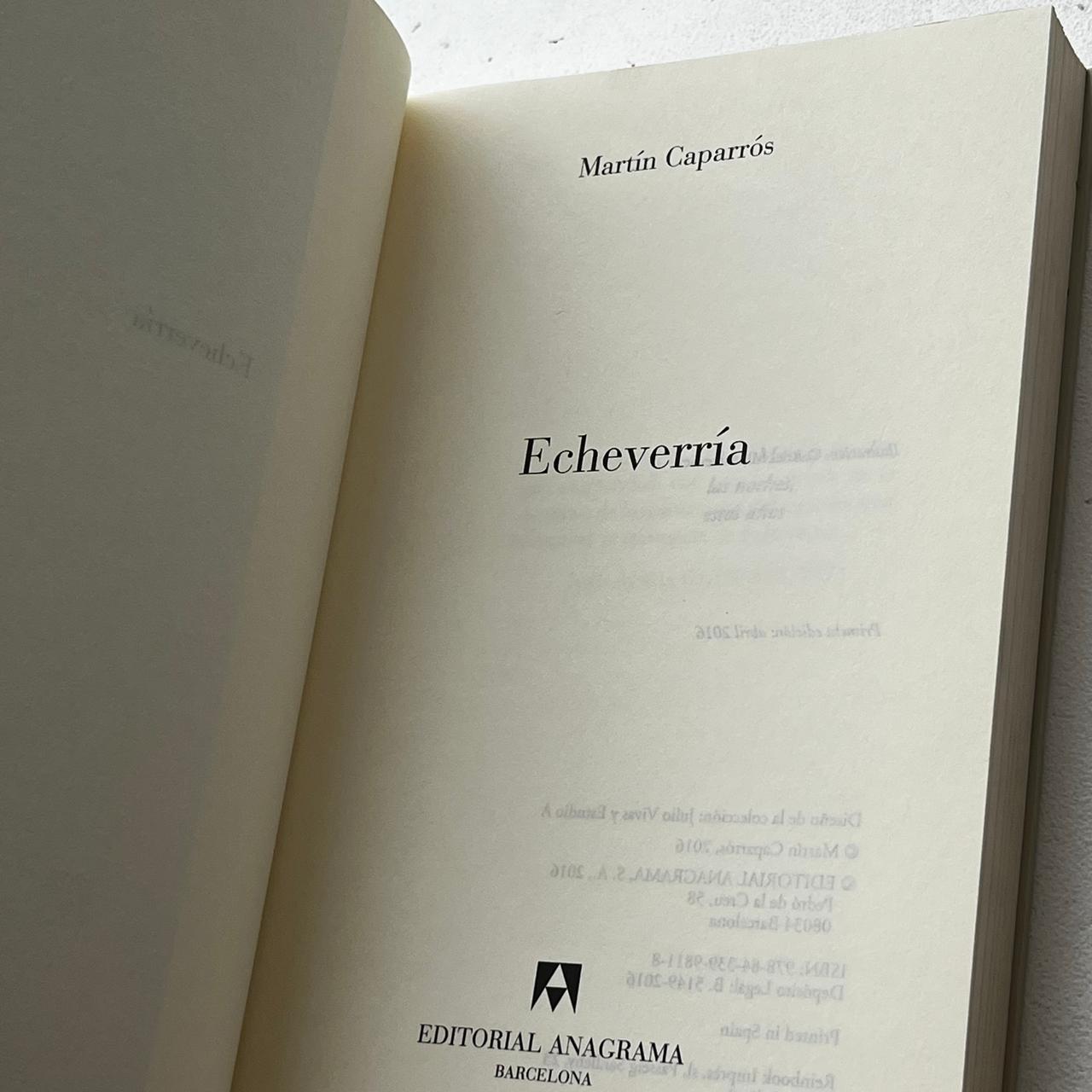 Echeverría – Martín Caparrós - Anagrama - 1° Edición - Libro Usado
