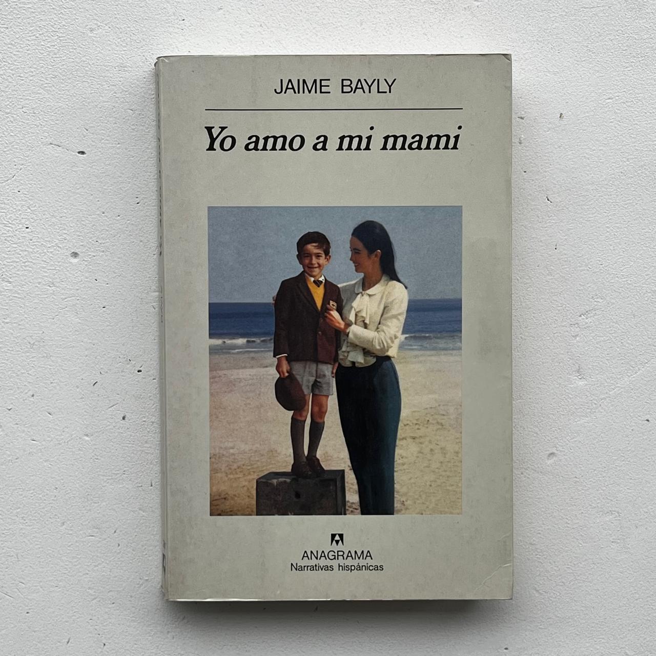 Yo amo a mi mami – Jaime Bayly - Anagrama - Primera Edición - Libro Usado