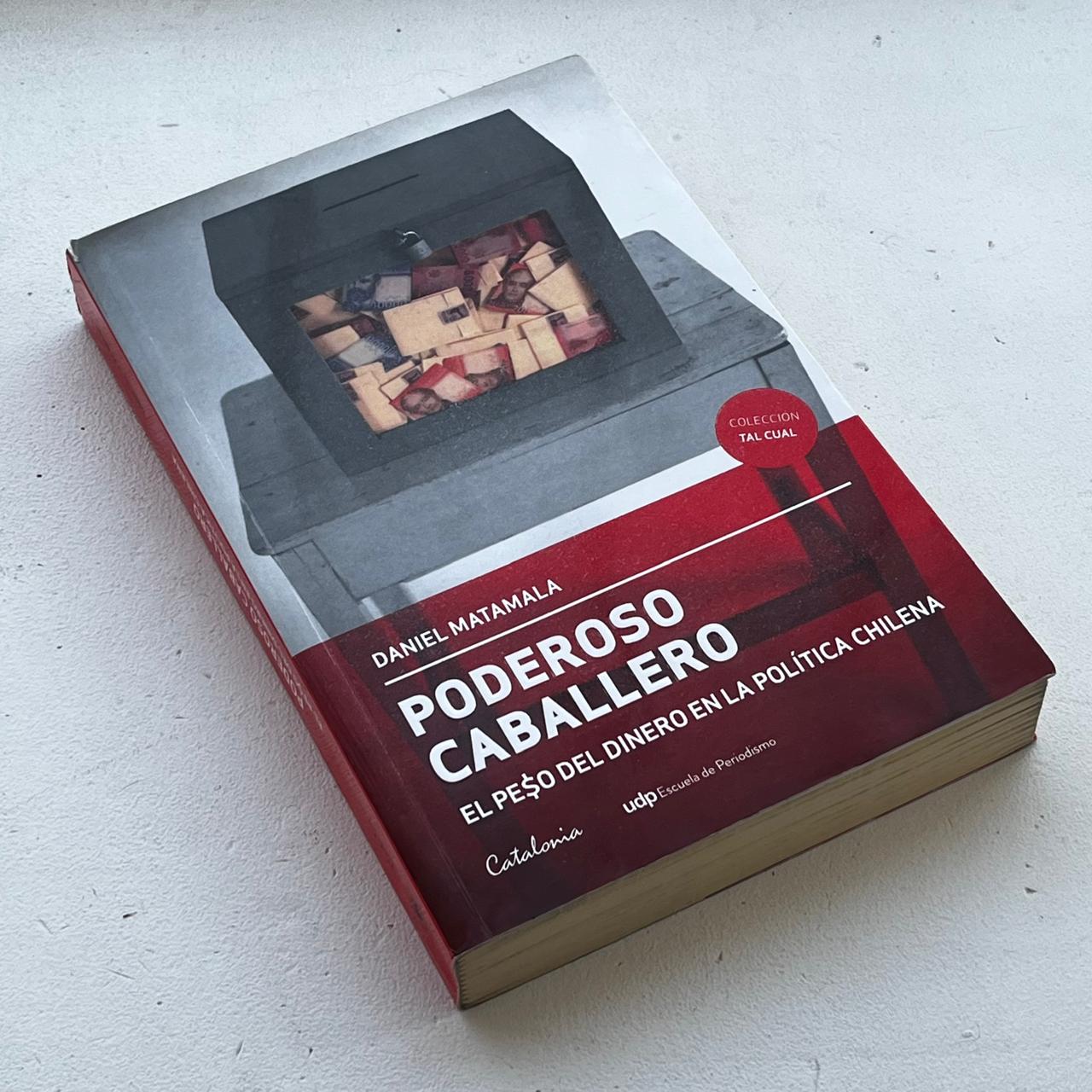 Poderoso Caballero - Daniel Matamala - Editorial Catalonia - Libro Usado