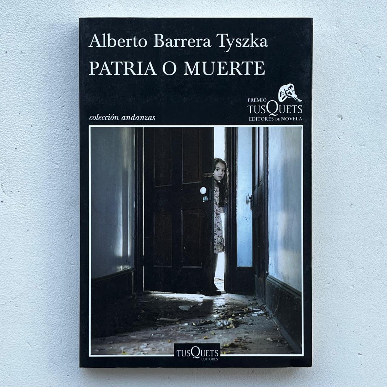 Patria o muerte  - Alberto Barrera Tyszka - Tusquets - Libro Usado