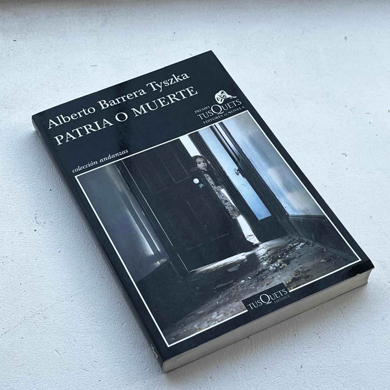 Patria o muerte  - Alberto Barrera Tyszka - Tusquets - Libro Usado