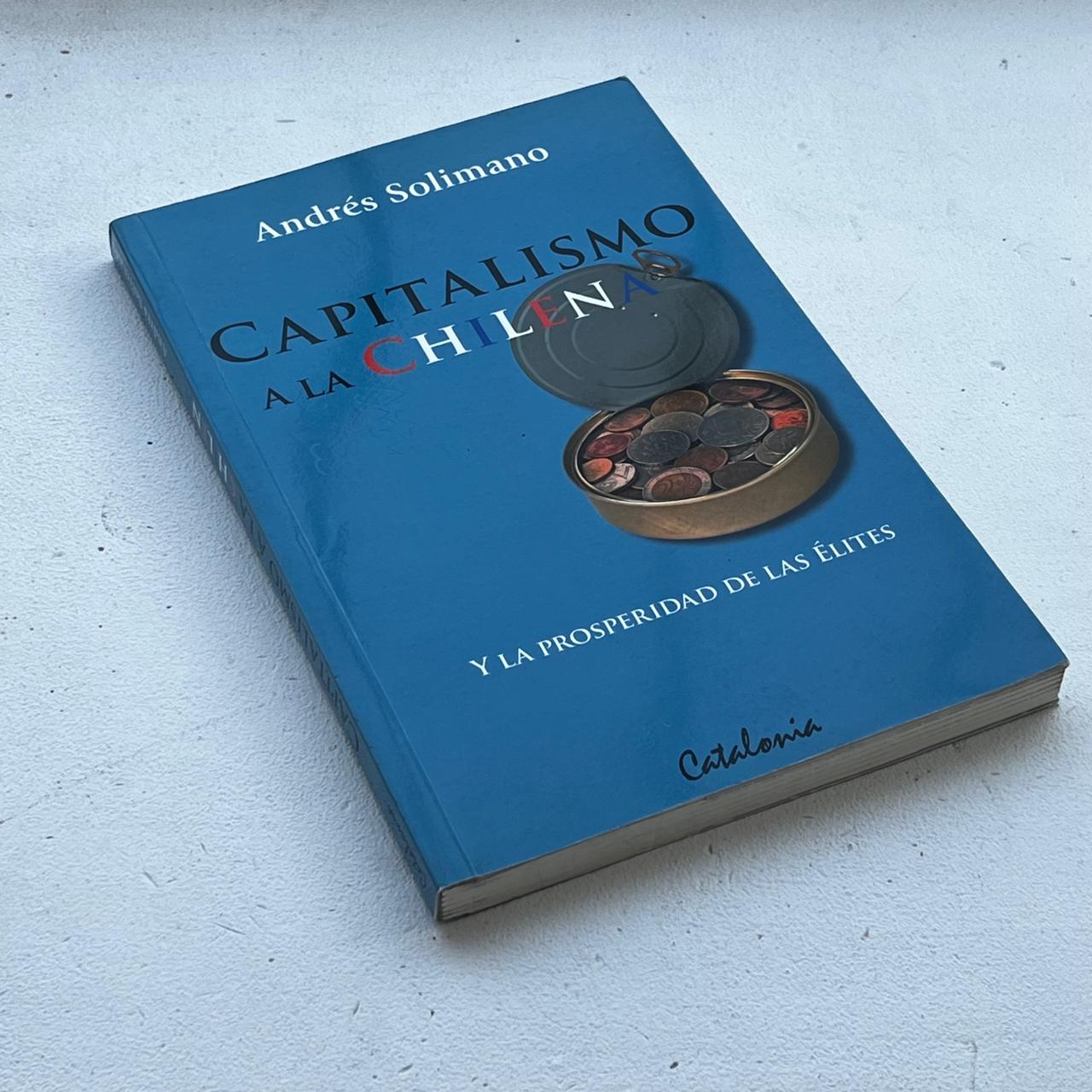 Capitalismo a la chilena - Andrés Solimano - Editorial Catalonia - Libro Usado