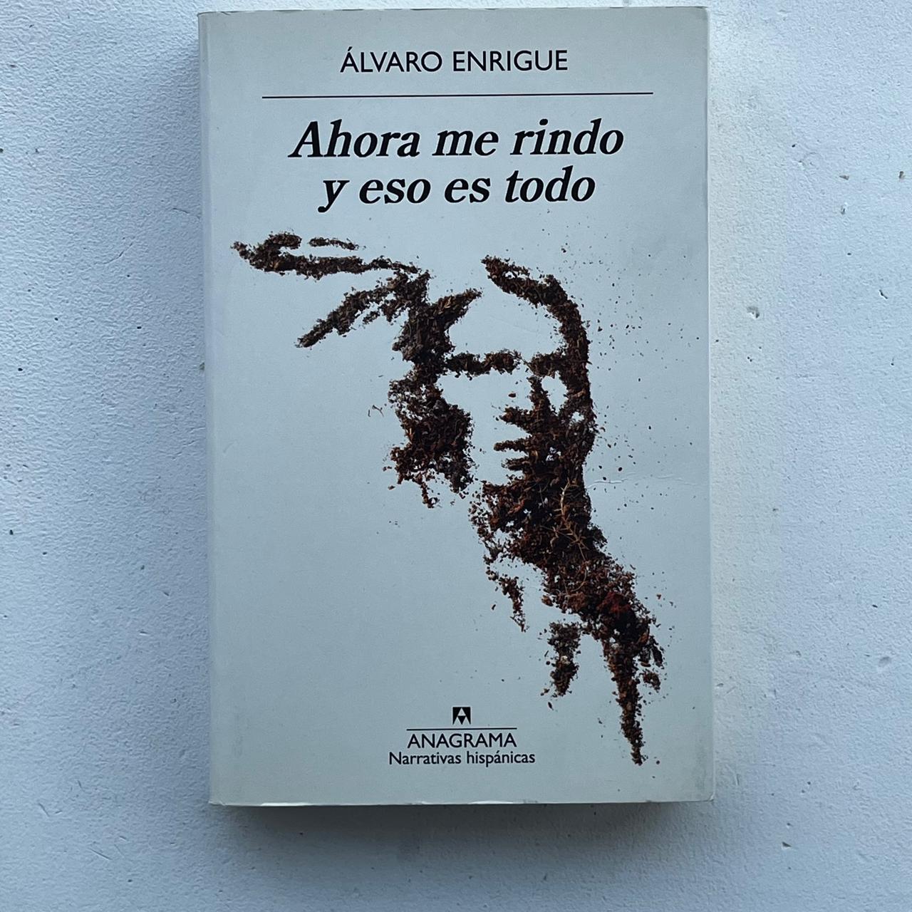 Ahora me rindo y eso es todo – Álvaro Enrigue - Anagrama - Libro Usado